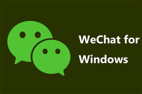 WeChat for Windows .